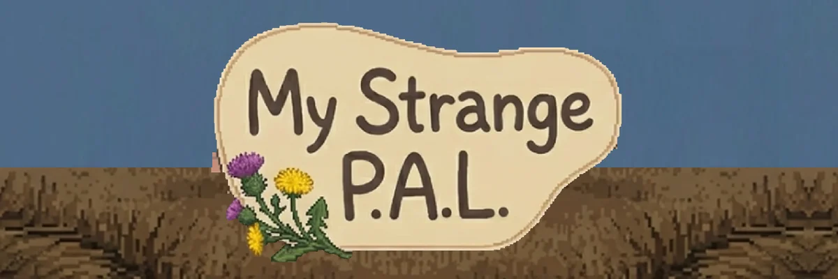 The My Strange P.A.L. title sign, a cream-colored board with thistle and dandelion flowers, standing over a dusty field under a blue sky
